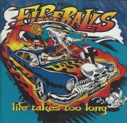 Fireballs - Life Takes Too Long CD