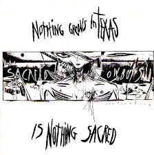 Sacred Cowboys - Nothing Grows In Texas - Is Nothing Sacred