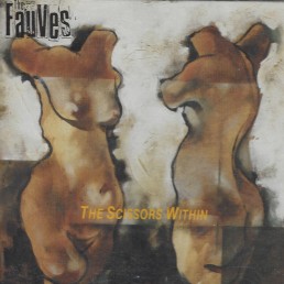 The Fauves - The Scissors Within