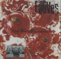 The Fauves - Tight White Ballhugger