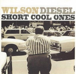 Wilson Diesel - Short Cool Ones